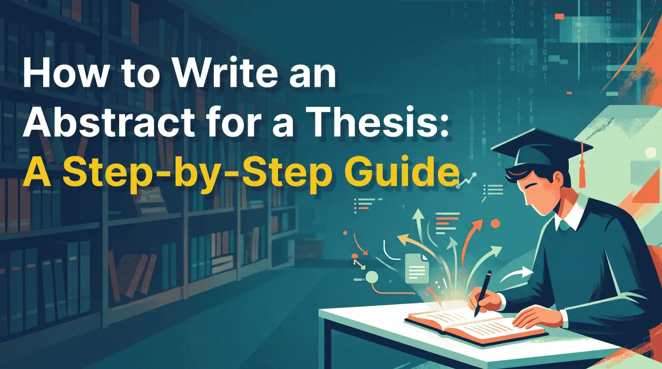 How to Write an Abstract for a Thesis: A Step-by-Step Guide